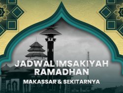 Jadwal Imsakiyah Ramadan 2026 Makassar: Waktu Sholat Puasa Lengkap